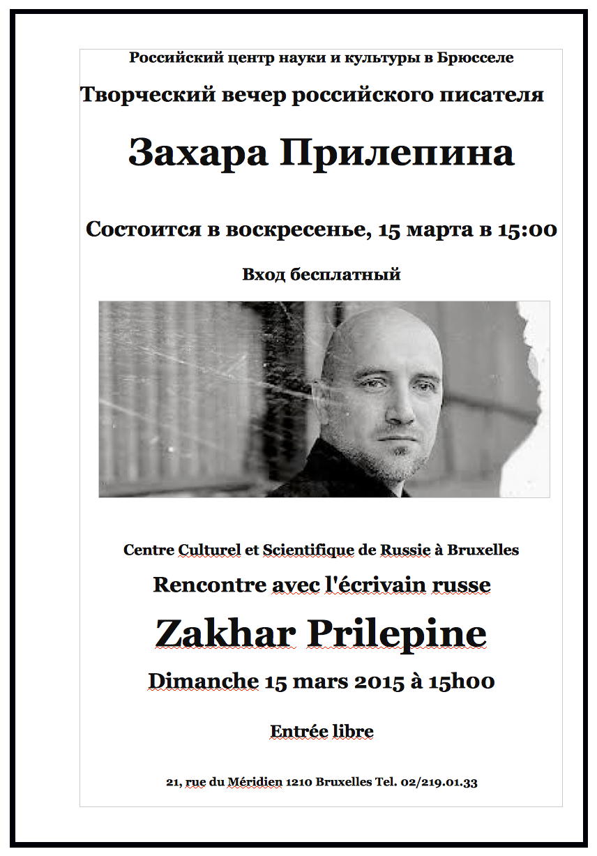 Affiche. CCSRB. Rencontre avec l'écrivain russe Zakhar Prilepine. 2015-03-15